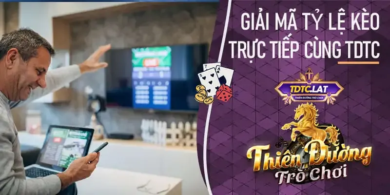 tỷ lệ kèo trực tiếp tdtc - thiên đường trò chơi