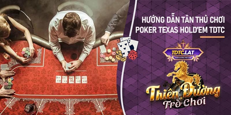 Poker Texas Hold'em TDTC - Thiên đường trò chơi