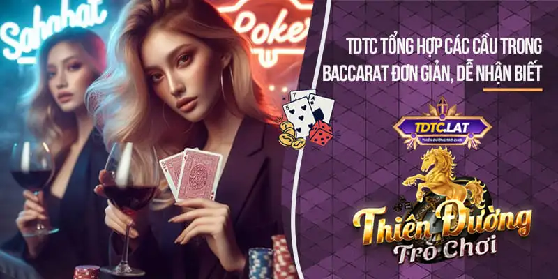 Các Cầu Trong Baccarat TDTC Thiên đường trò chơi