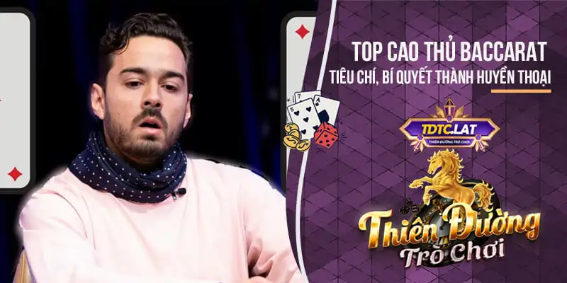 cao thủ baccarat tdtc thiên đường trò chơi