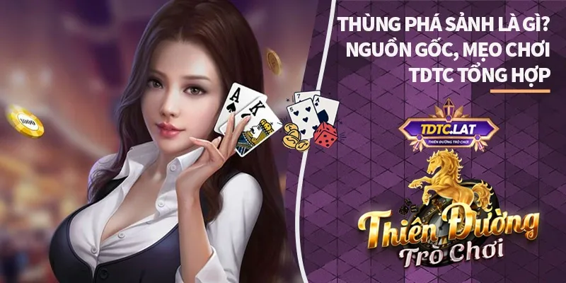 thùng phá sảnh là gì tdtc thiên đường trò chơi