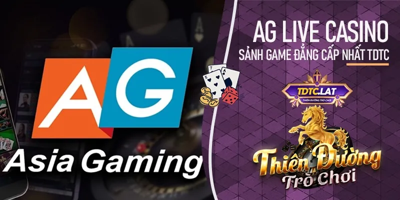 ag live casino tdtc thiên đường trò chơi