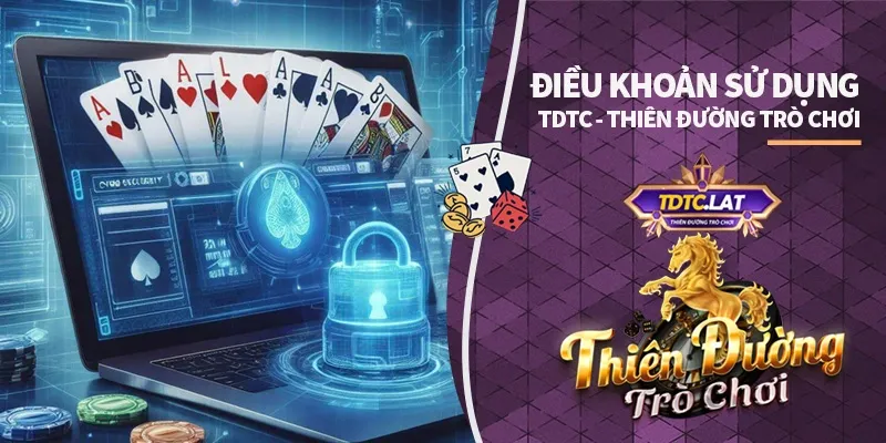 Điều Khoản Sử Dụng TDTC - Thiên Đường Trò Chơi