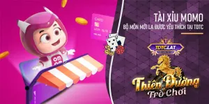 tài xỉu momo tại cổng game tdtc - thiên đường trò chơi