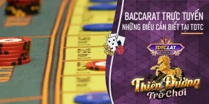 Những điều cần biết về baccarat trực tuyến tại TDTC - thiên đường trò chơi