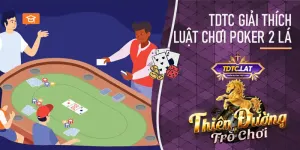 TDTC - Thiên đường trò chơi giải thích cách chơi poker 2 lá 4 vòng cược