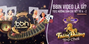 bbin video là gì? tdtc - thiên đường trò chơi hướng dẫn chi tiết